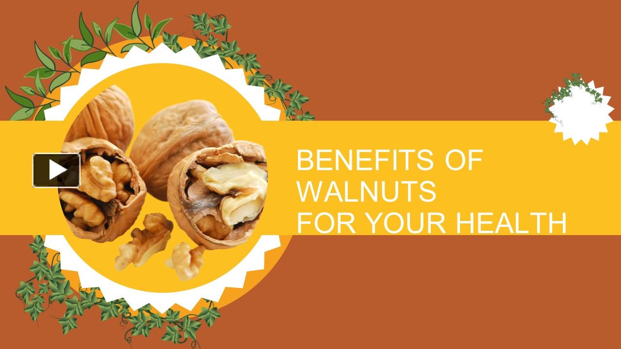 PPT Benefits Of Walnuts For Your Health PowerPoint presentation