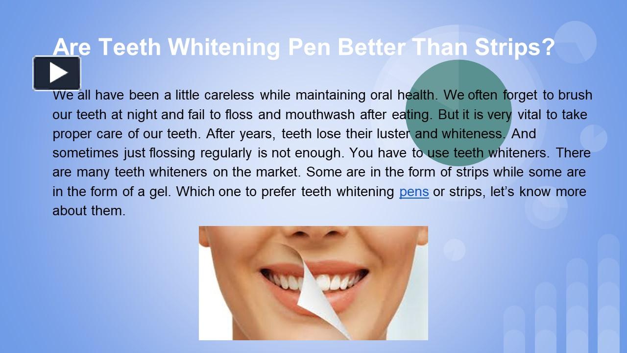 PPT Are Teeth Whitening Pen Better Than Strips? PowerPoint