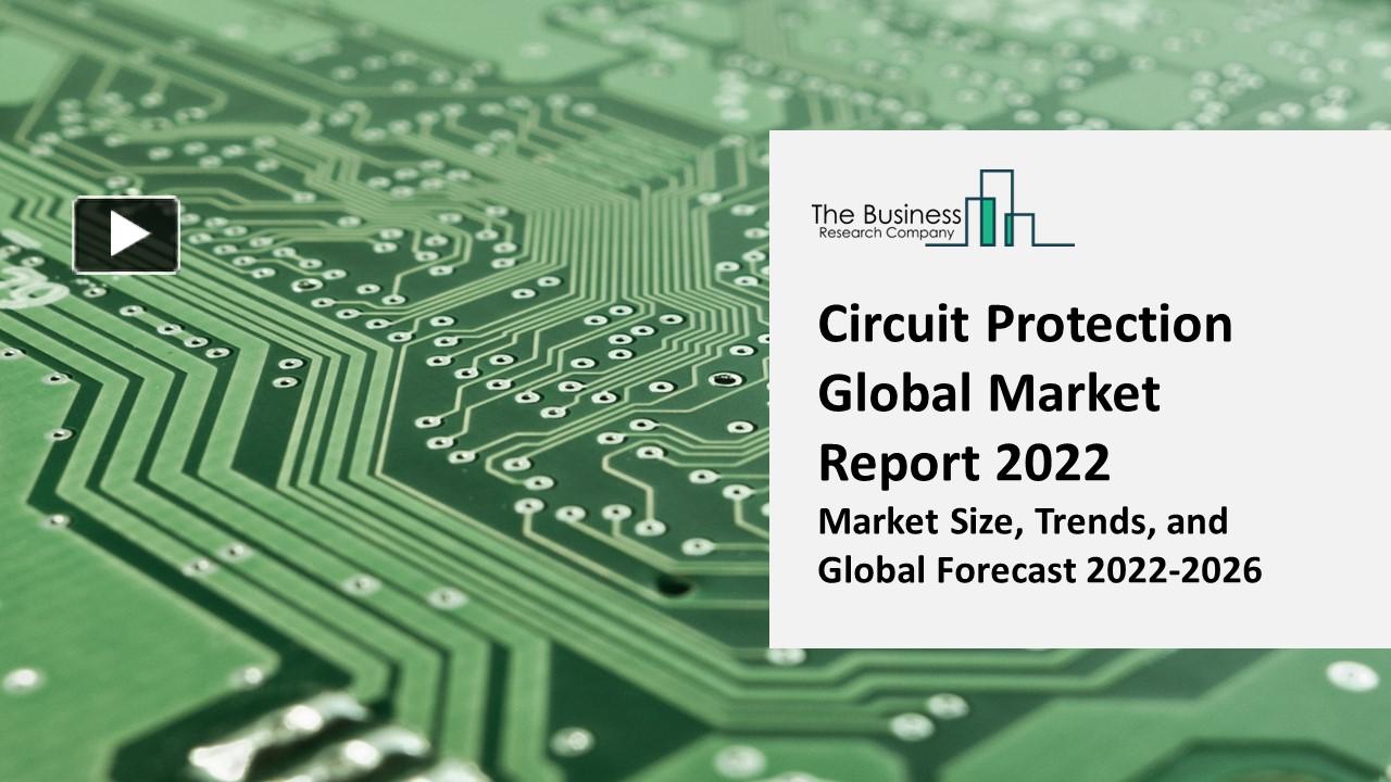 PPT Circuit Protection Market 2022 Size, Share, Segments, And