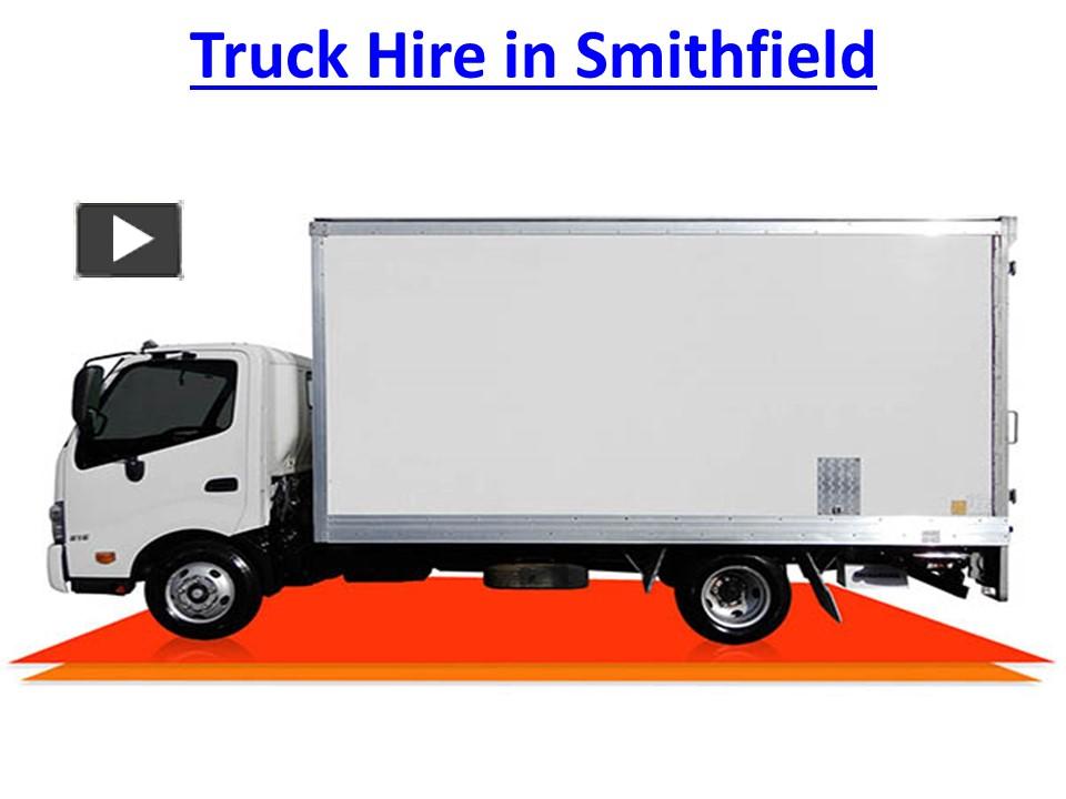PPT Truck Hire in Smithfield PowerPoint presentation free to