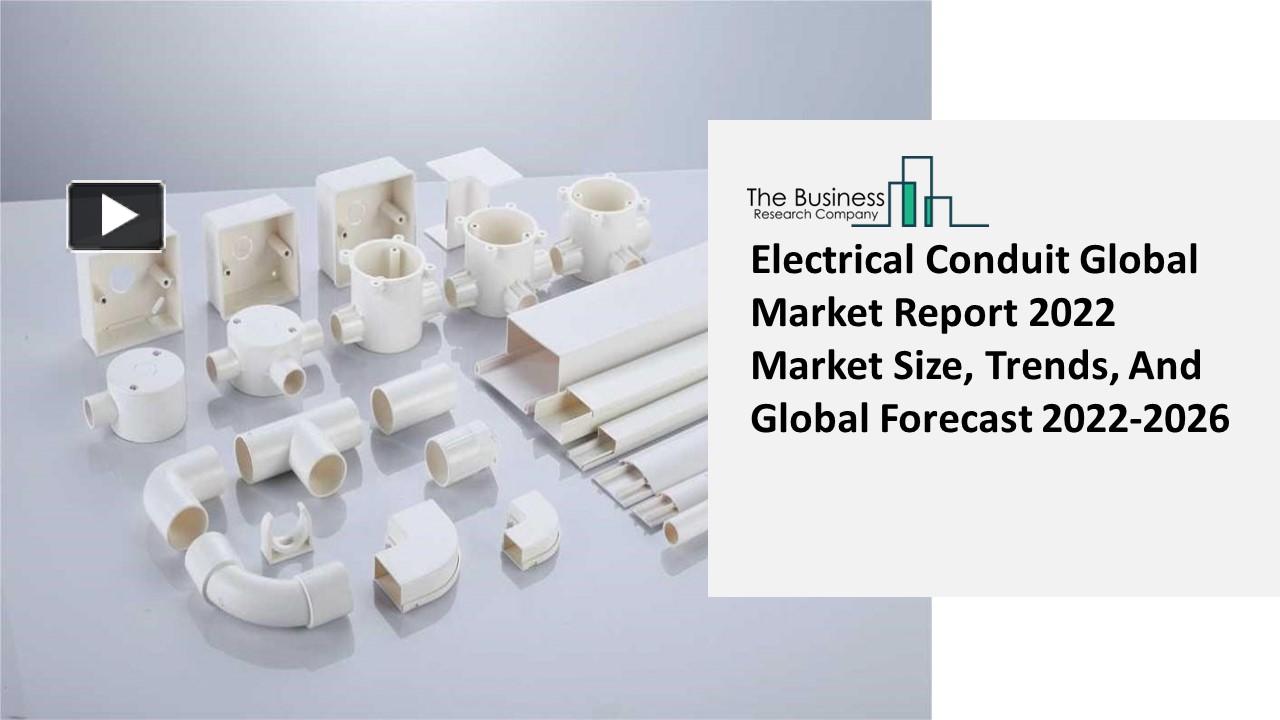 PPT 2022 Electrical Conduit Market Growth Analysis, Size, Share