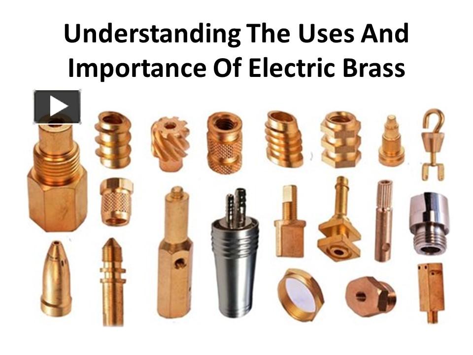 PPT Unique Properties Of Electric Brass Parts PowerPoint presentation
