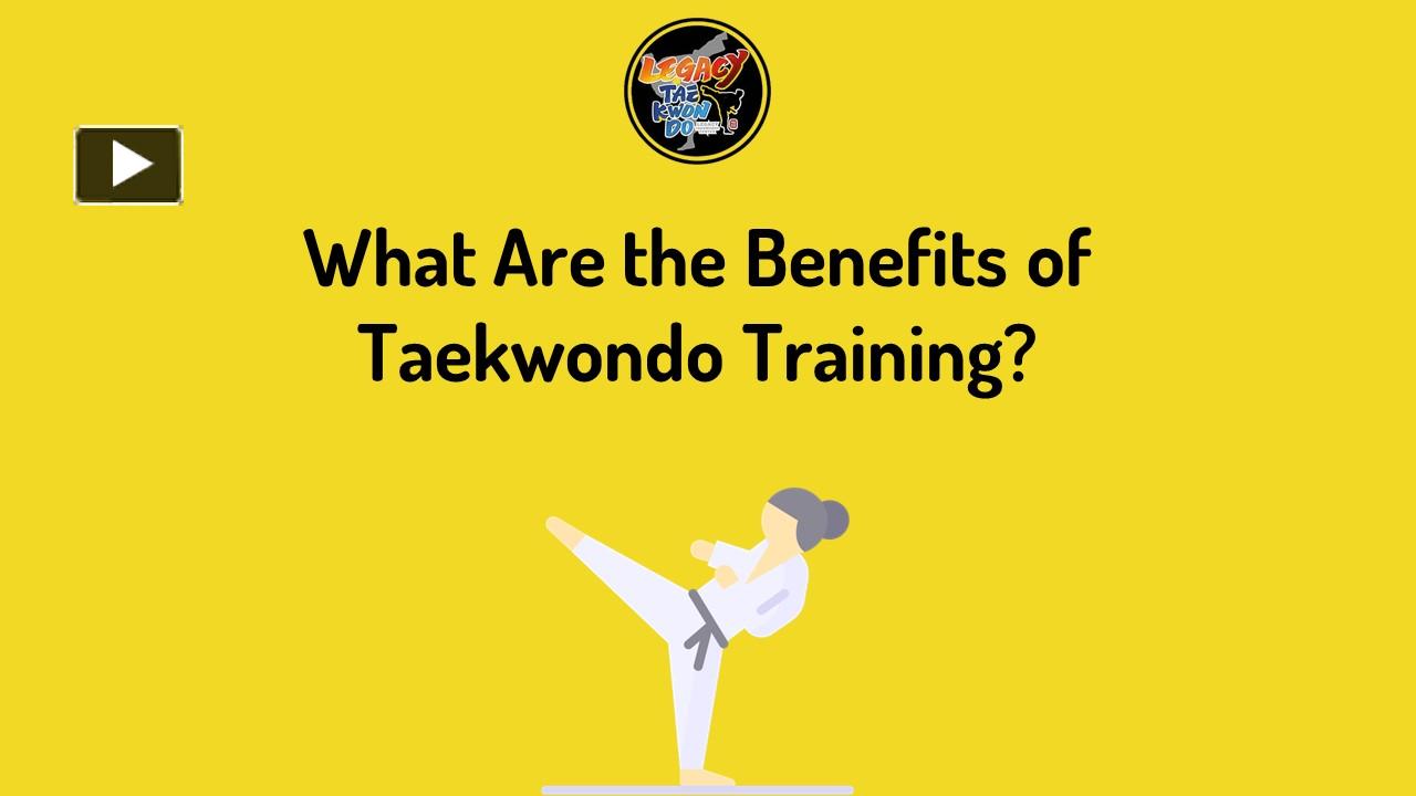 PPT What Are the Benefits of Taekwondo Training? PowerPoint presentation free to download