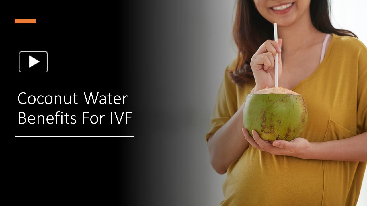 PPT Coconut Water Benefits For IVF PowerPoint presentation free to