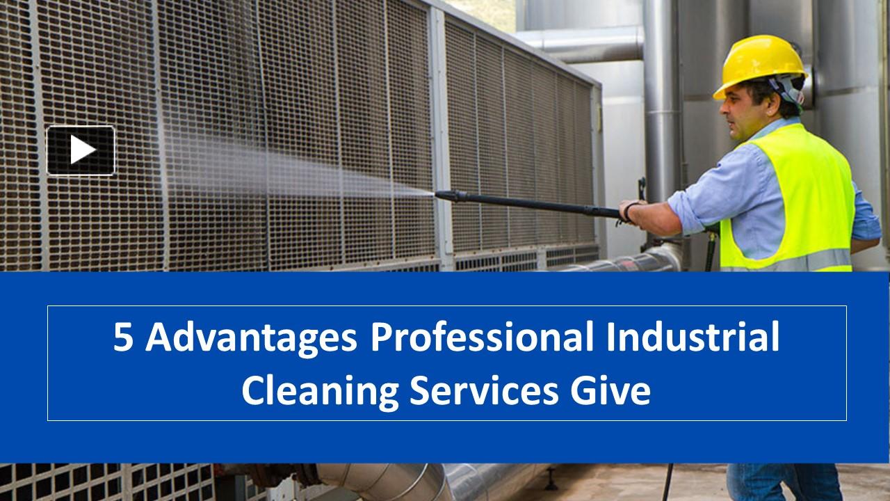 PPT 5 Advantages Of Professional Industrial Cleaning Services
