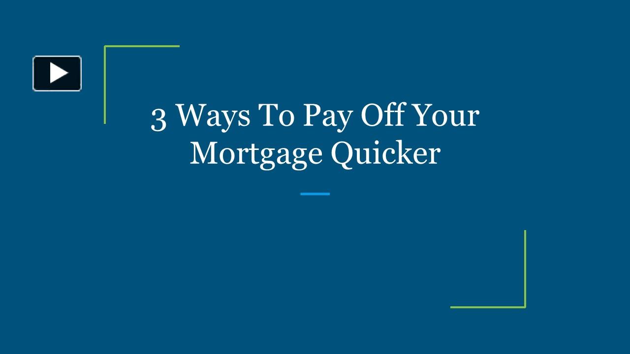 PPT 3 Ways To Pay Off Your Mortgage Quicker PowerPoint presentation