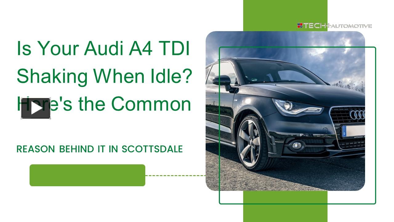 PPT Is Your Audi A4 TDI Shaking When Idle Here's the Common Reason