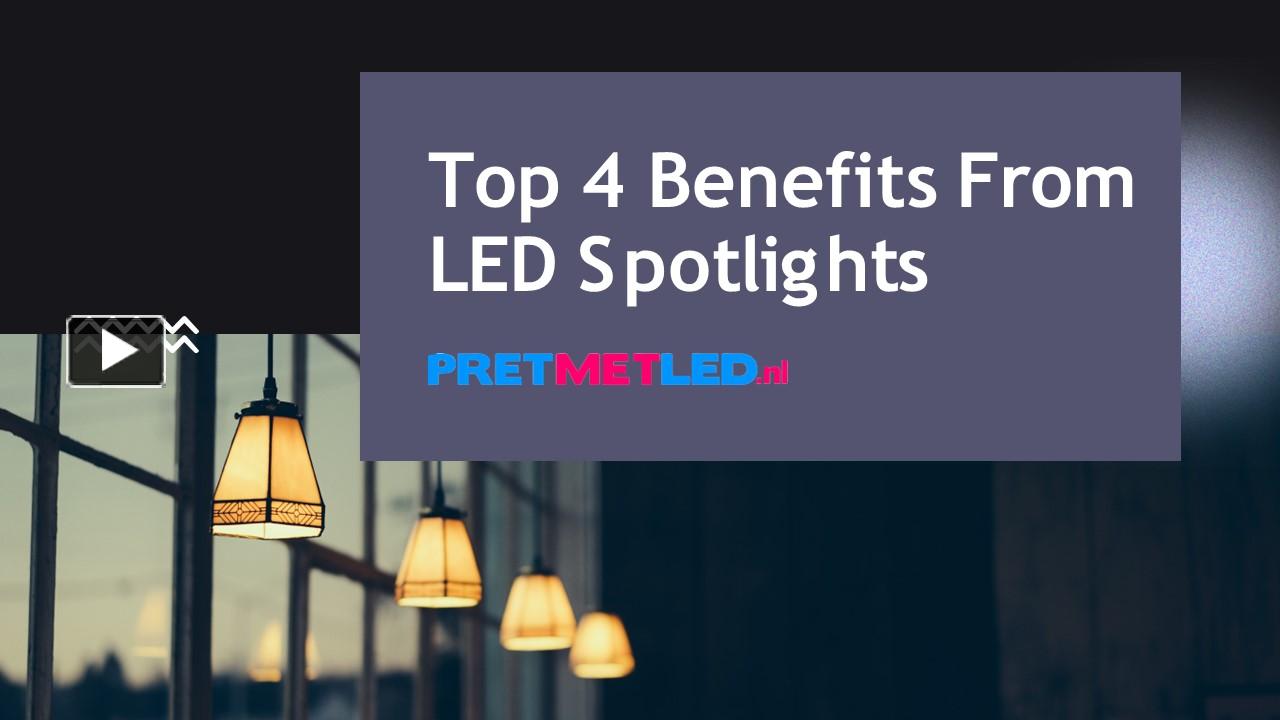 PPT Top 4 Benefits from LED Spotlights PretMetLed.nl PowerPoint