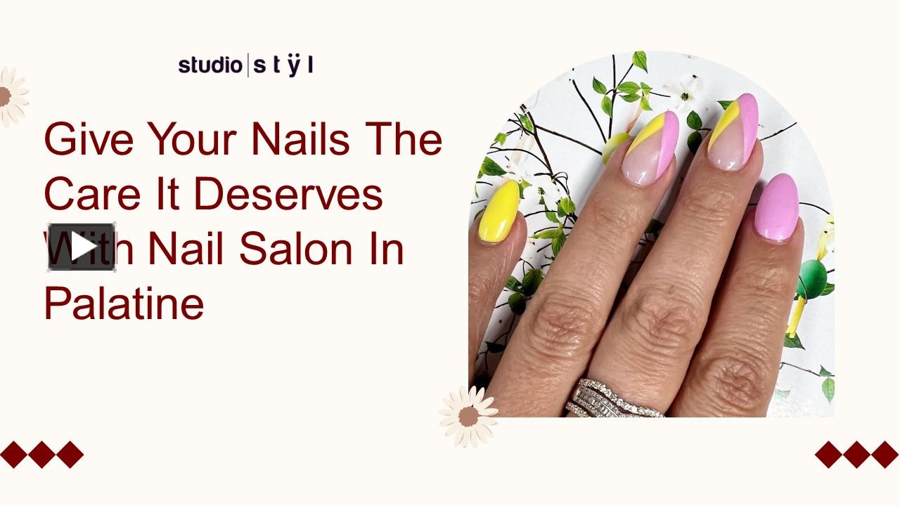 PPT Give Your Nails The Care It Deserves With Nail Salon In Palatine