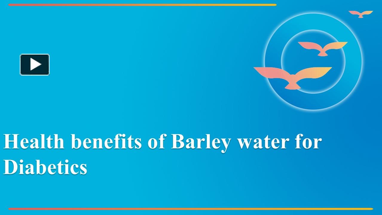 PPT Health benefits of Barley water for diabetics PowerPoint