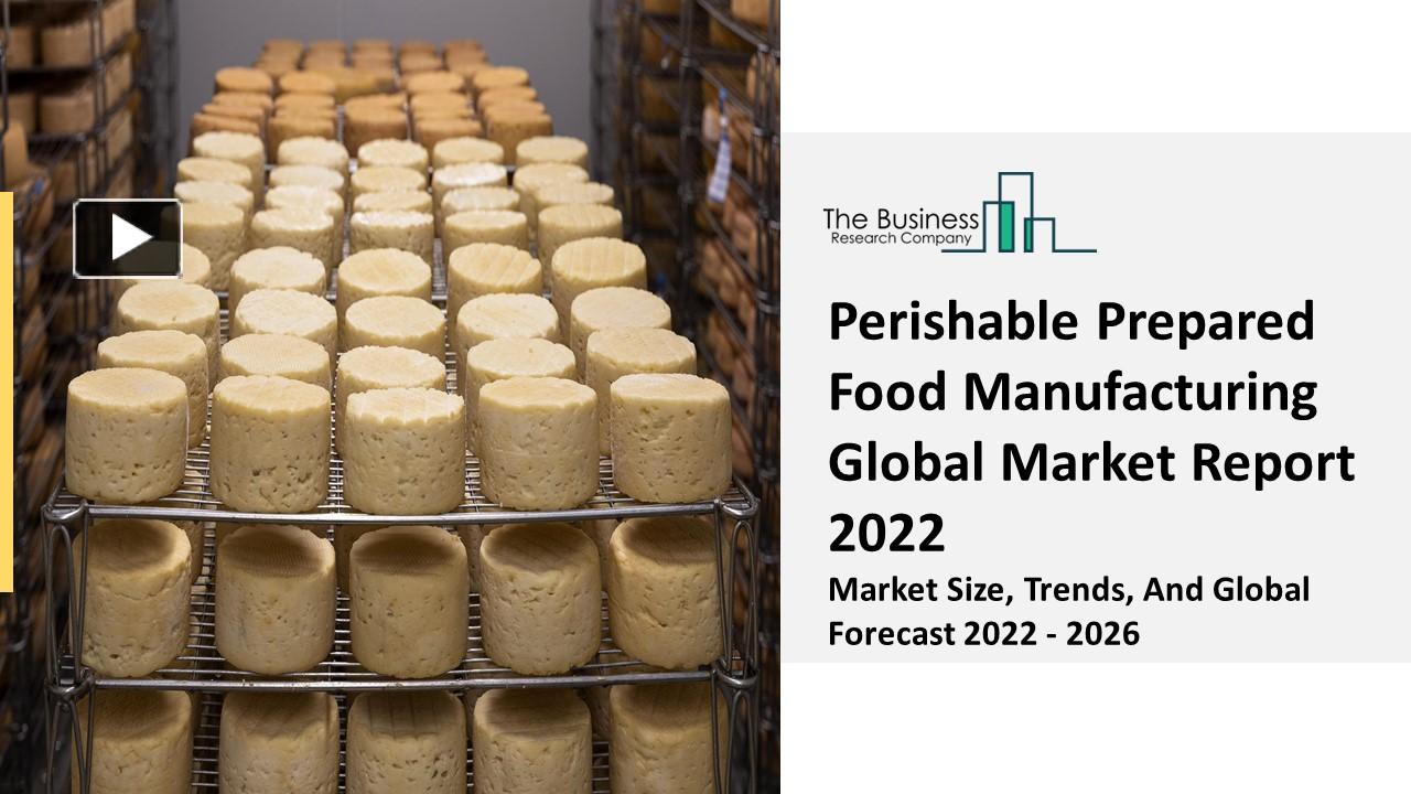 PPT Perishable Prepared Food Manufacturing Market Analysis, Growth