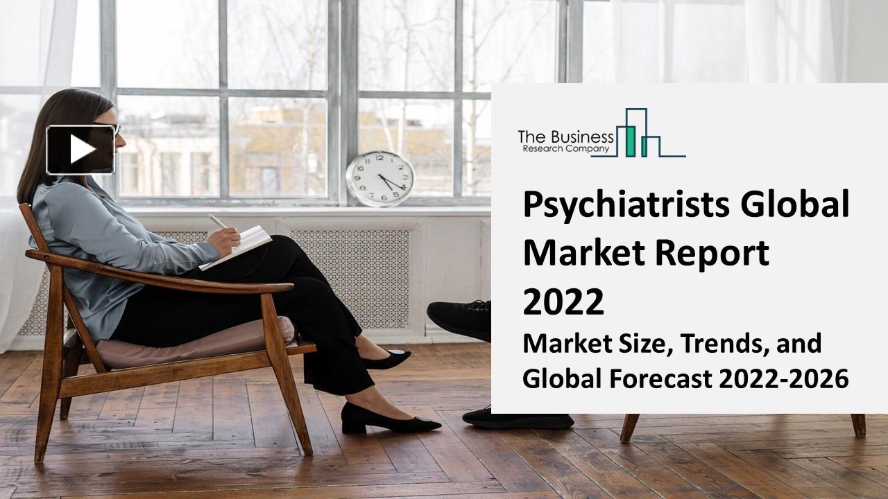 PPT Psychiatrists Market 20222031 Outlook, Growth, And Demand