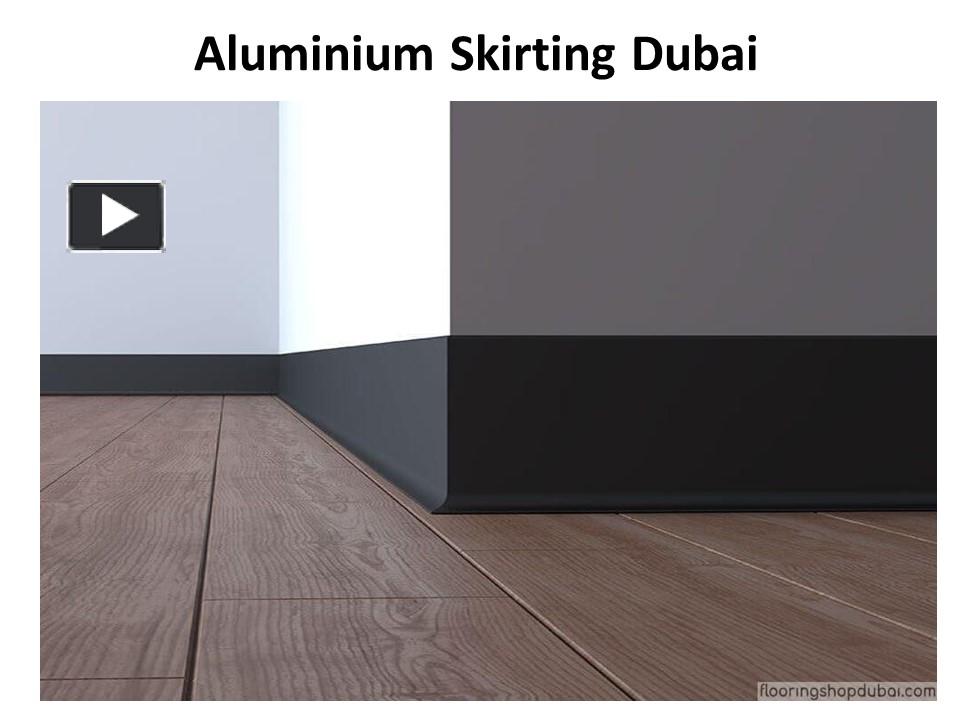 PPT Aluminium Skirting Dubai PowerPoint presentation free to download id 9584caMzgwO