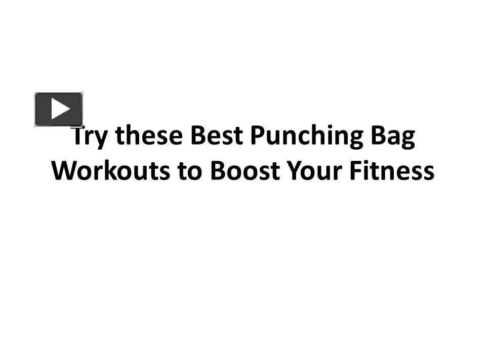 PPT Try these Best Punching Bag Workouts to Boost Your Fitness