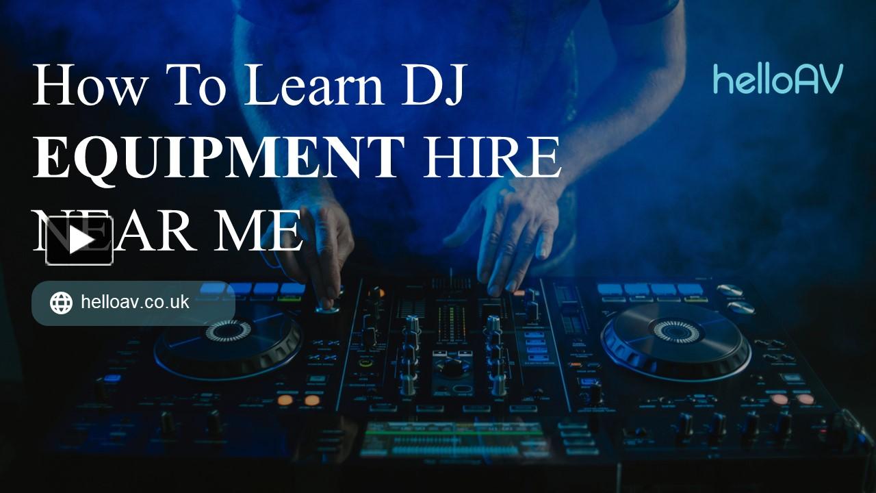 PPT How to DJ equipment hire near me in the UK PowerPoint