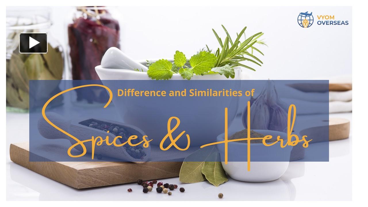 PPT Difference and Similarities Between Spices and Herbs Vyom