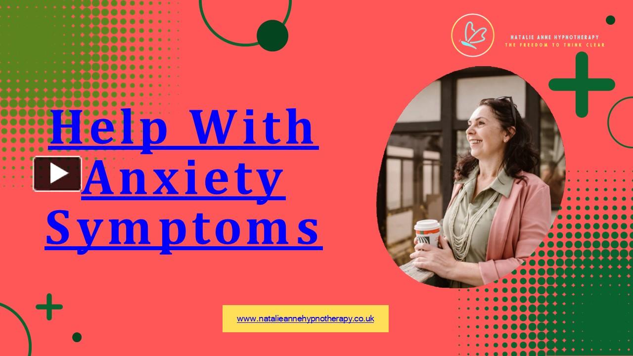 PPT Help With Anxiety Symptoms PowerPoint presentation free to download id 958e8aYzM3N