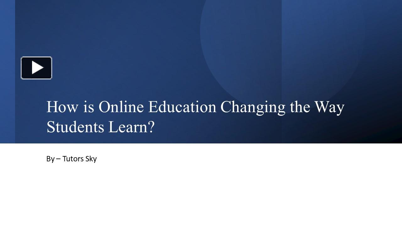 How is Online Education Changing the Way Students Learn? presentation ...