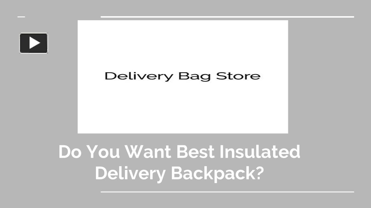 PPT Do You Want Best Insulated Delivery Backpack? PowerPoint