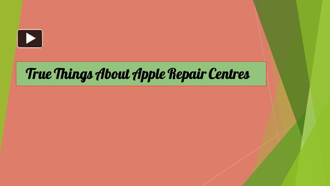 PPT True Things About Apple Repair Centres PowerPoint presentation
