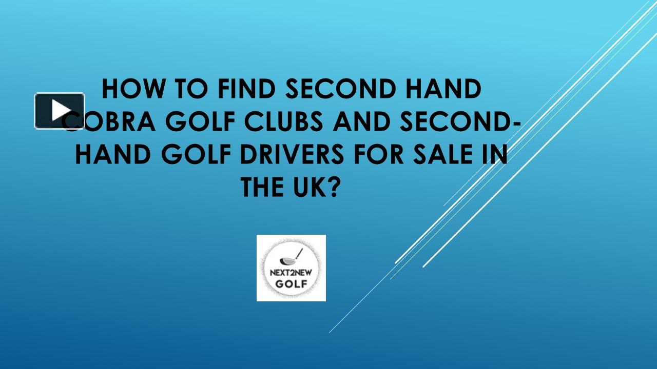 PPT – How To Find Second Hand Cobra Golf Clubs And Second-Hand Golf