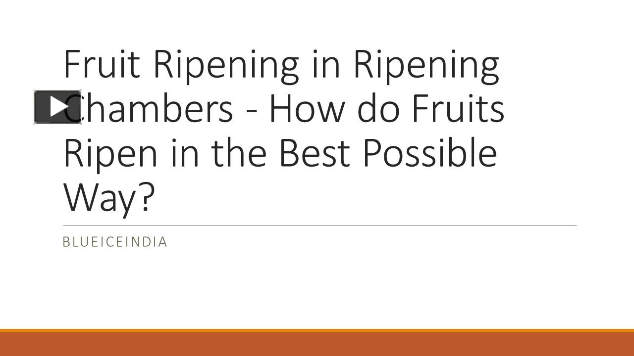 PPT Fruit Ripening in Ripening Chambers How do Fruits Ripen in the