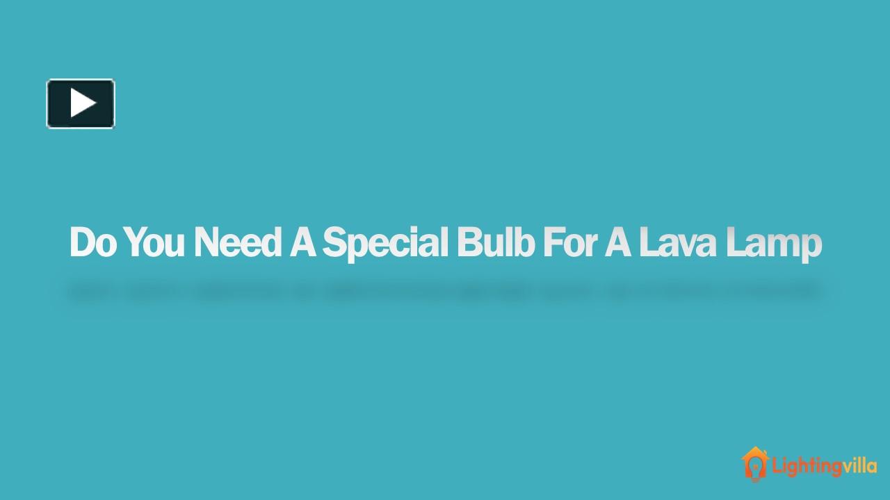 PPT Do You Need A Special Bulb For A Lava Lamp PowerPoint