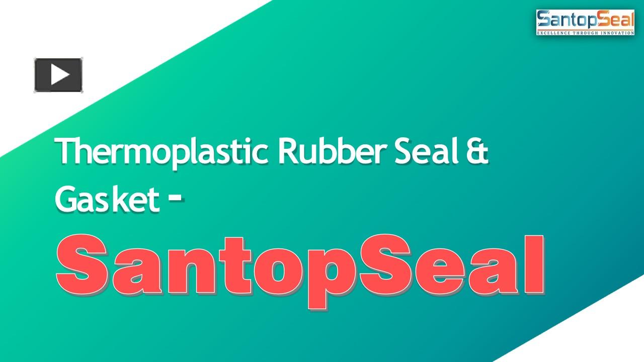 PPT Thermoplastic Rubber Seal & Gasket Santopseala PowerPoint