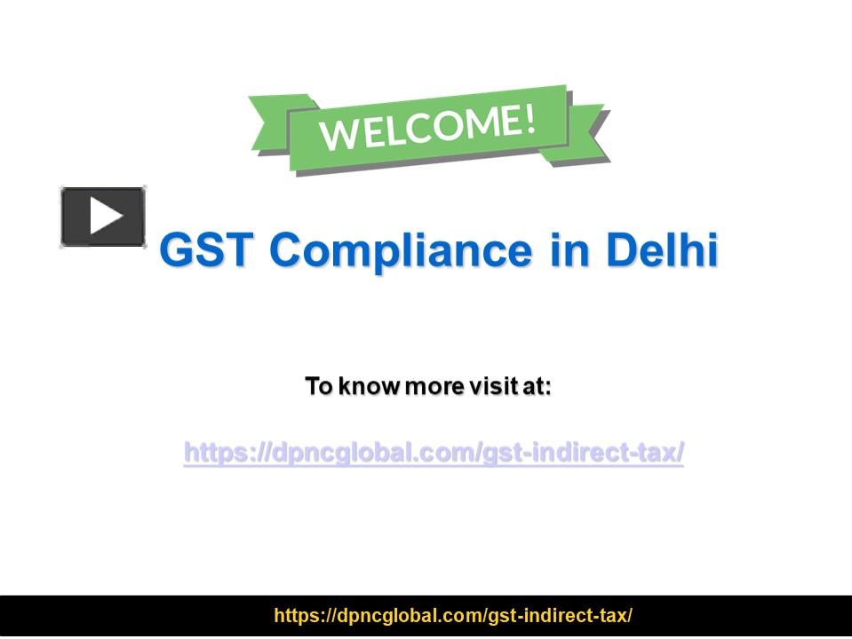 PPT GST Compliance in Delhi PowerPoint presentation free to