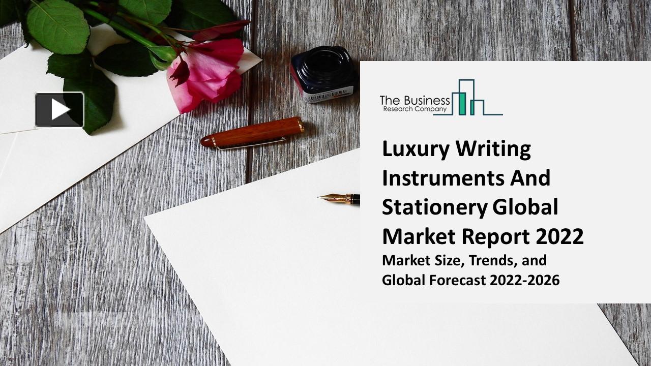 PPT Luxury Writing Instruments And Stationery Market 2022 CAGR Status, Major Players