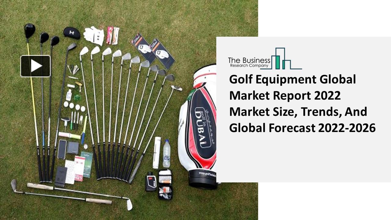 PPT Global Golf Equipment Market Insights, Trends Sales, Supply