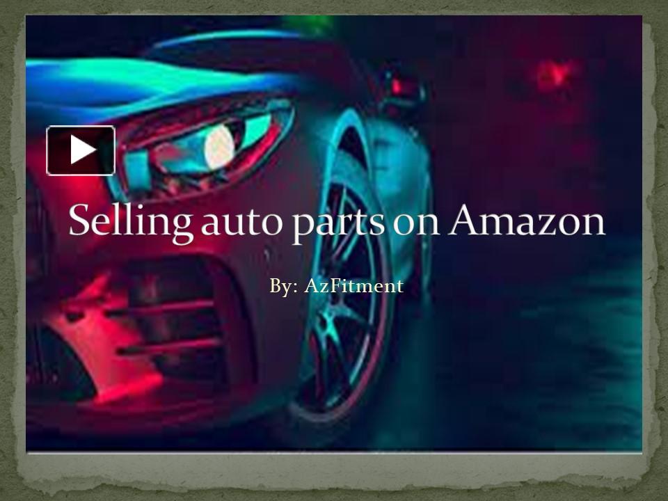 PPT Selling auto parts on Amazon Azfitment PowerPoint presentation