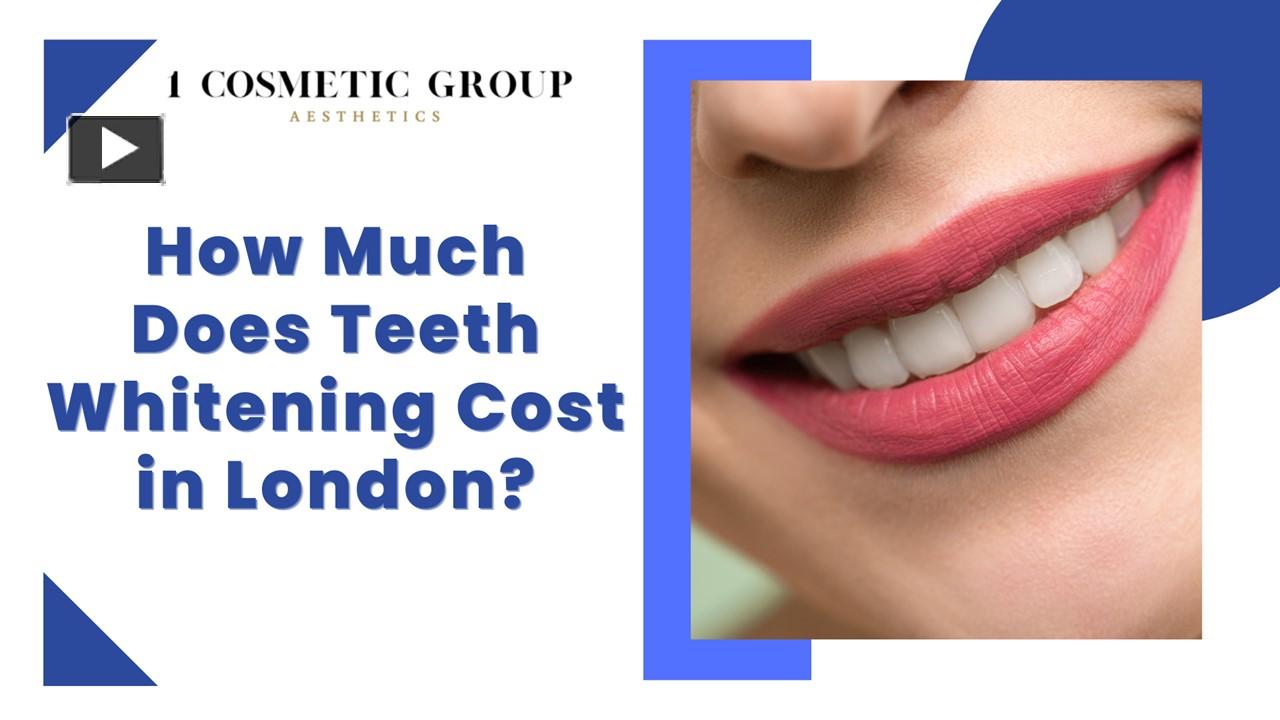 PPT How Much Does Teeth Whitening Cost in London? PowerPoint