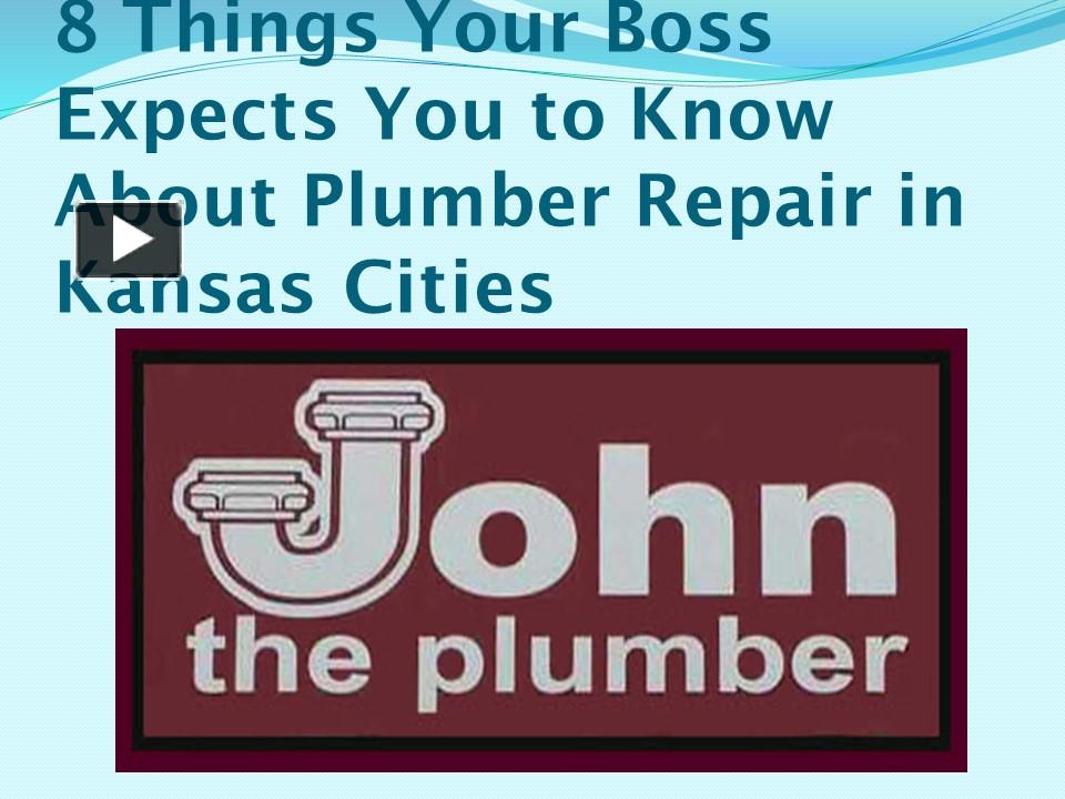 PPT 8 Things Your Boss Expects You to Know About Plumber Repair in