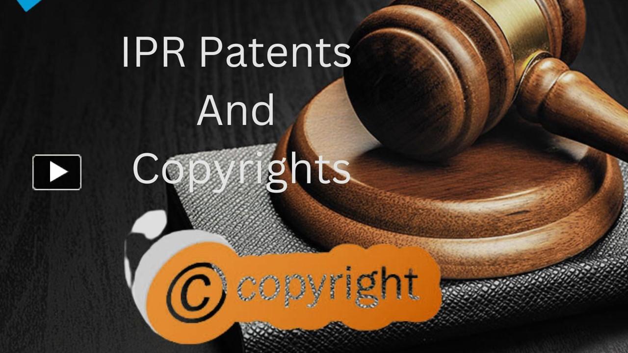 PPT IPR Patents And Copyrights Importance Of Getting The Patent