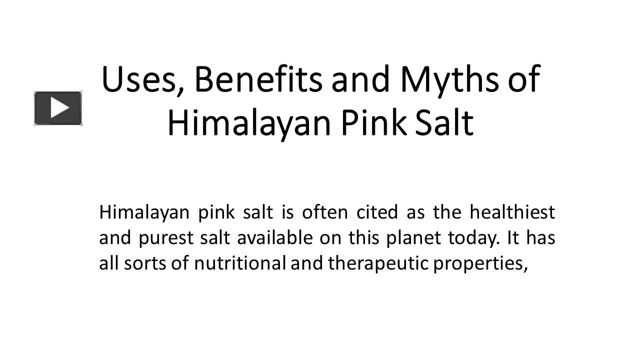 PPT Uses, Benefits and Myths of Himalayan Pink Salt PowerPoint