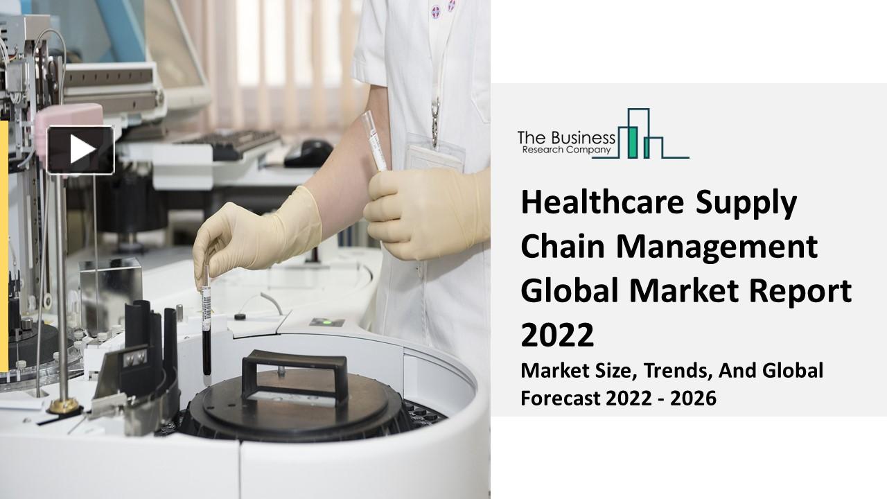 PPT Healthcare Supply Chain Management Market Report Overview, Size