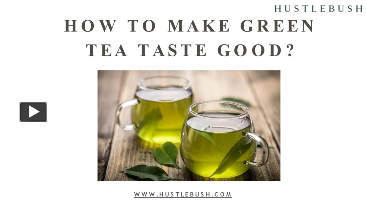 PPT How to make Green Tea taste good? PowerPoint presentation free