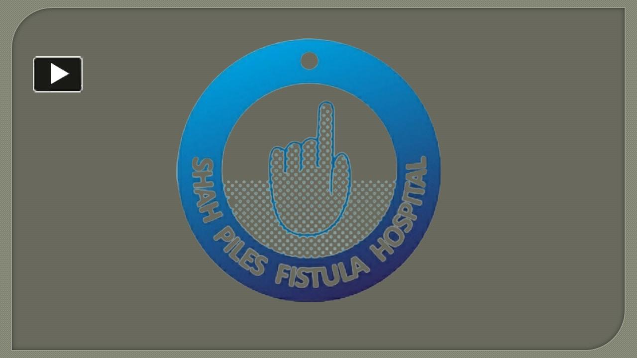 PPT Shah Piles hospital By piles laser treatment cost in ahmedabad