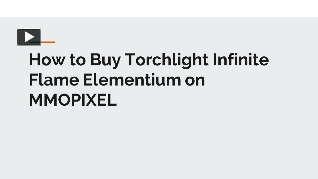 PPT Torchlight Infinite Flame Elementium PowerPoint presentation free to download id