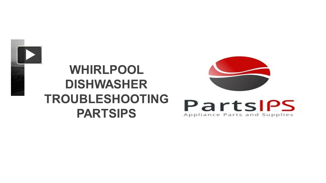 Whirlpool dishwasher troubleshooting partsips presentation free to