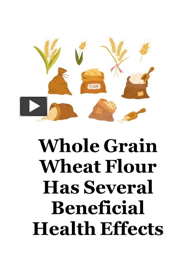 PPT Whole Grain Wheat Flour Has Several Beneficial Health Effects