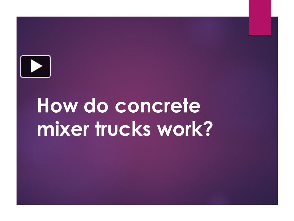 PPT How do concrete mixer truck work? PowerPoint presentation free