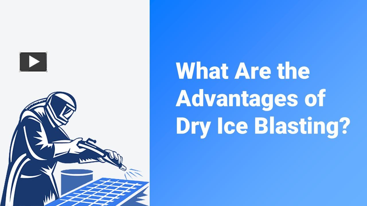 PPT Few advantages and uses of dry ice blasting PowerPoint