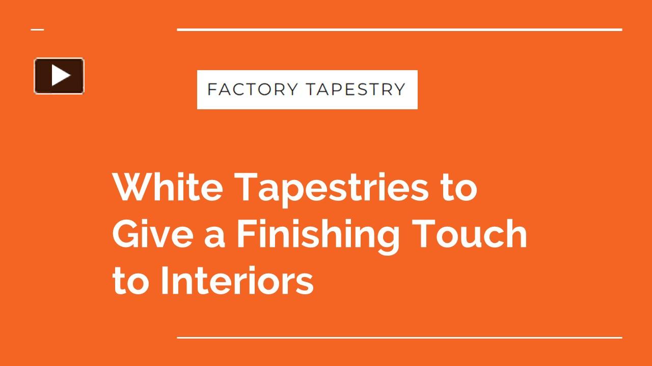 PPT White Tapestries to Give a Finishing Touch to Interiors