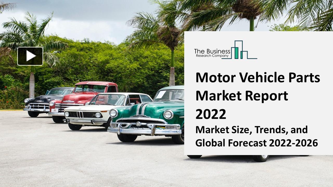 PPT Motor Vehicle Parts Market 20222031 Outlook, Growth, And Demand