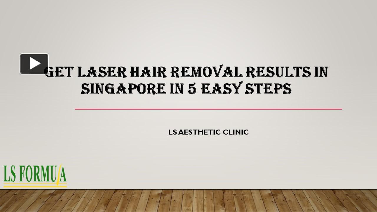 PPT Get Laser Hair Removal Results in Singapore in 5 Easy Steps