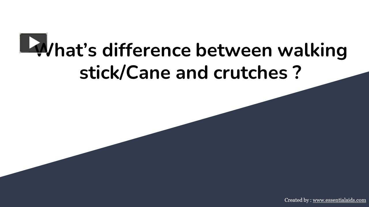 PPT What’s difference between walking stick/Cane and crutches