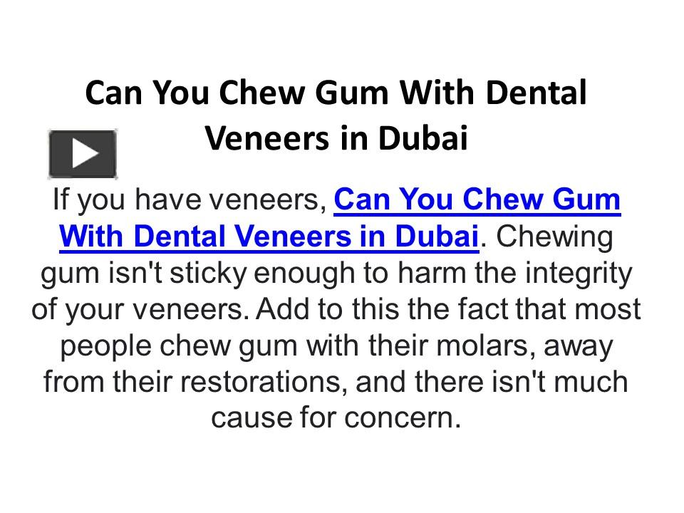 PPT Can You Chew Gum With Dental Veneers in Dubai PowerPoint