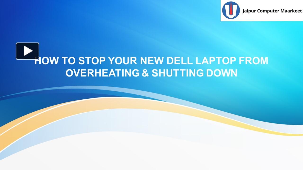 PPT How to Stop Your New Dell Laptop from Overheating and Shutting